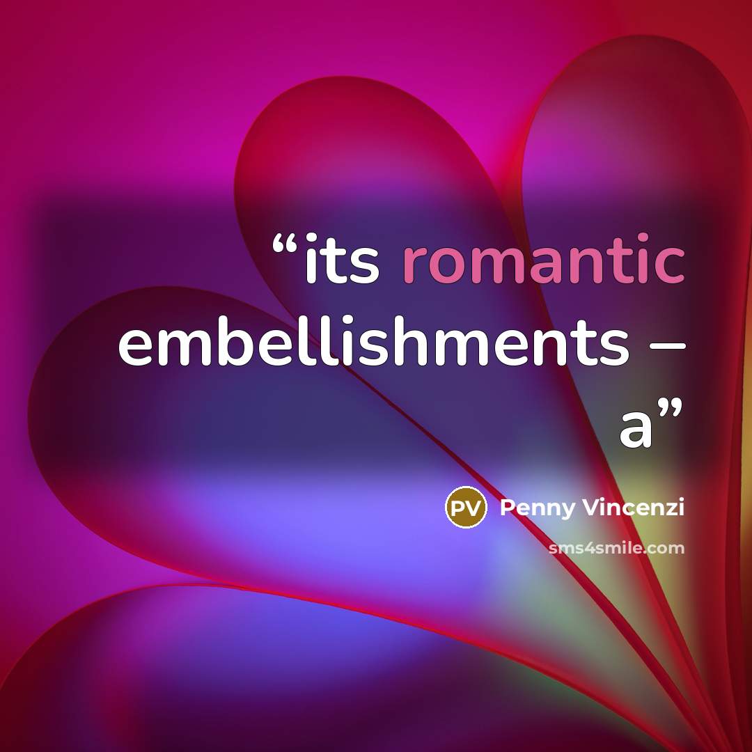 “its romantic embellishments – a” quote by Penny Vincenzi
