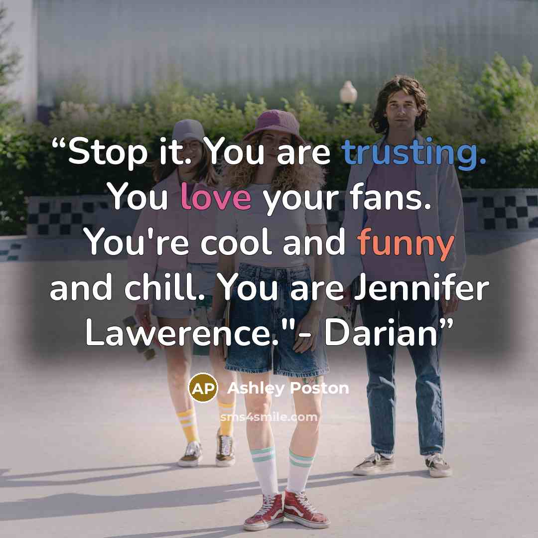“Stop it. You are trusting. You love your fans. You're cool and funny and chill. You are Jennifer Lawerence."- Darian” quote by Ashley Poston