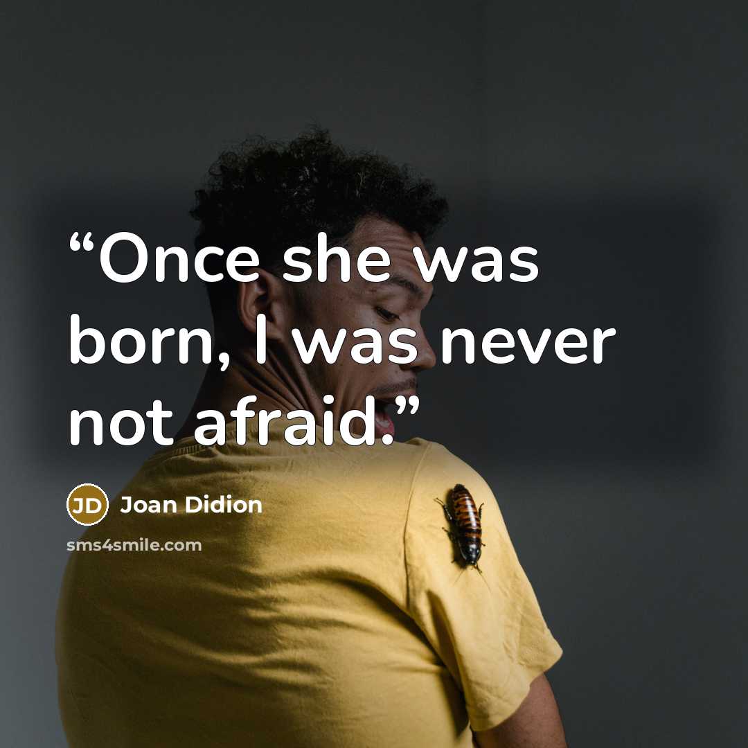 “Once she was born, I was never not afraid.” quote by Joan Didion