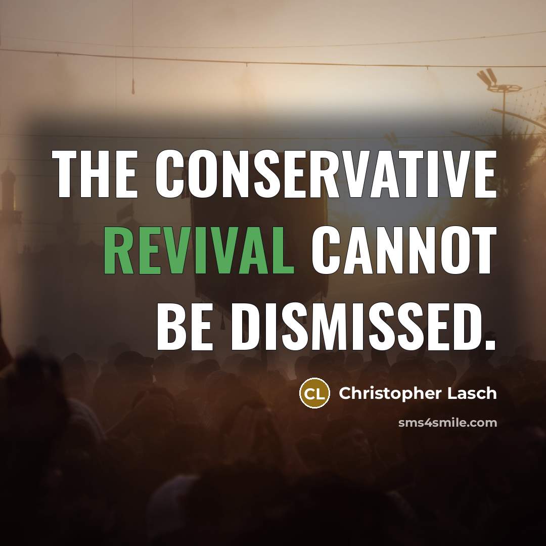 “The conservative revival cannot be dismissed.” quote by Christopher Lasch