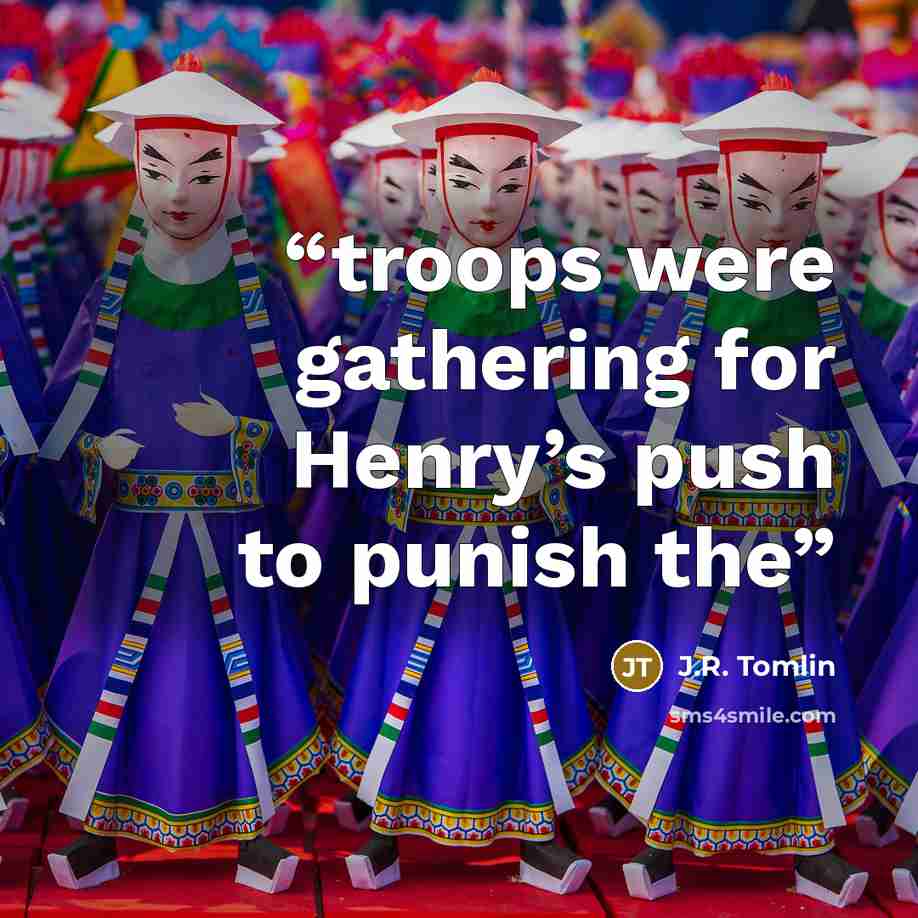 “troops were gathering for Henry’s push to punish the” quote by J.R. Tomlin