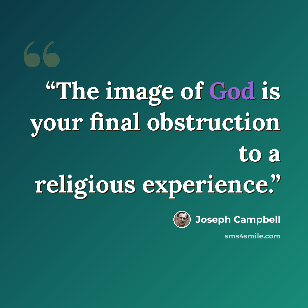 “The image of God is your final obstruction to a religious experience.” quote by Joseph Campbell