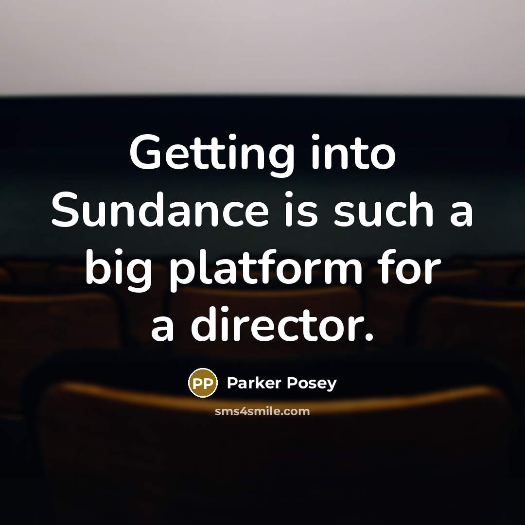 “Getting into Sundance is such a big platform for a director.” quote by Parker Posey