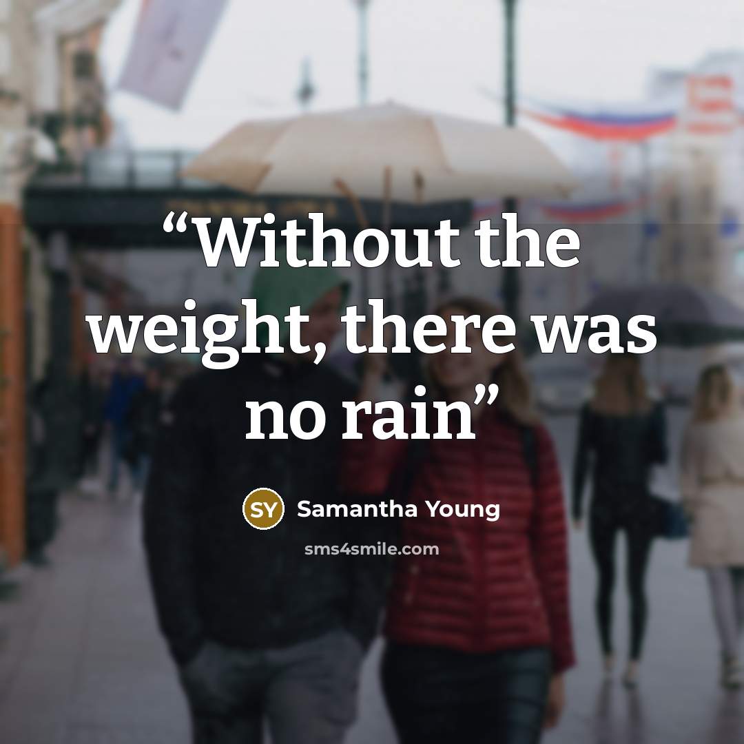 “Without the weight, there was no rain” quote by Samantha Young