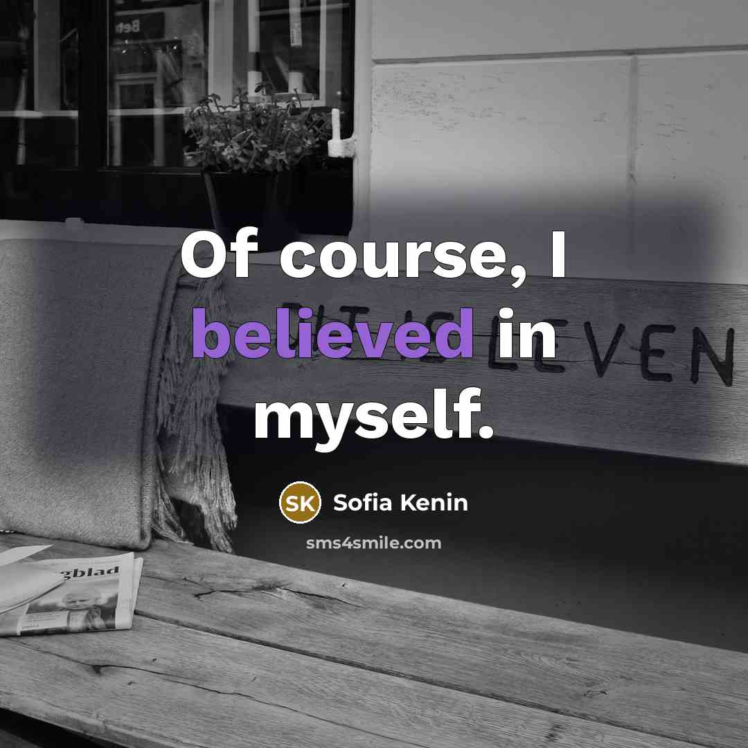 “Of course, I believed in myself.” quote by Sofia Kenin