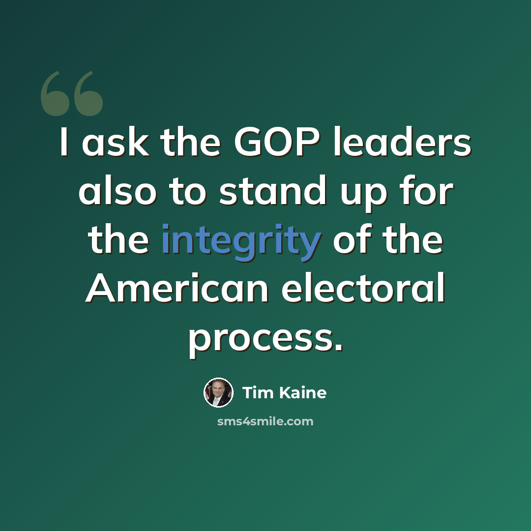“I ask the GOP leaders also to stand up for the integrity of the American electoral process.” quote by Tim Kaine