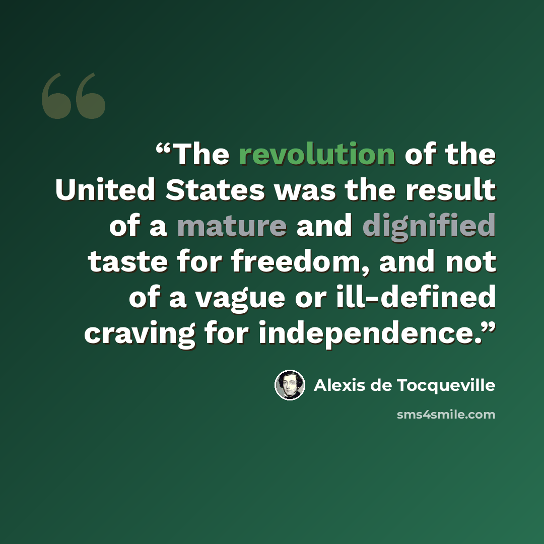 “The revolution of the United States was the result of a mature and dignified taste for freedom, and not of a vague or ill-defined craving for independence.” quote by Alexis de Tocqueville