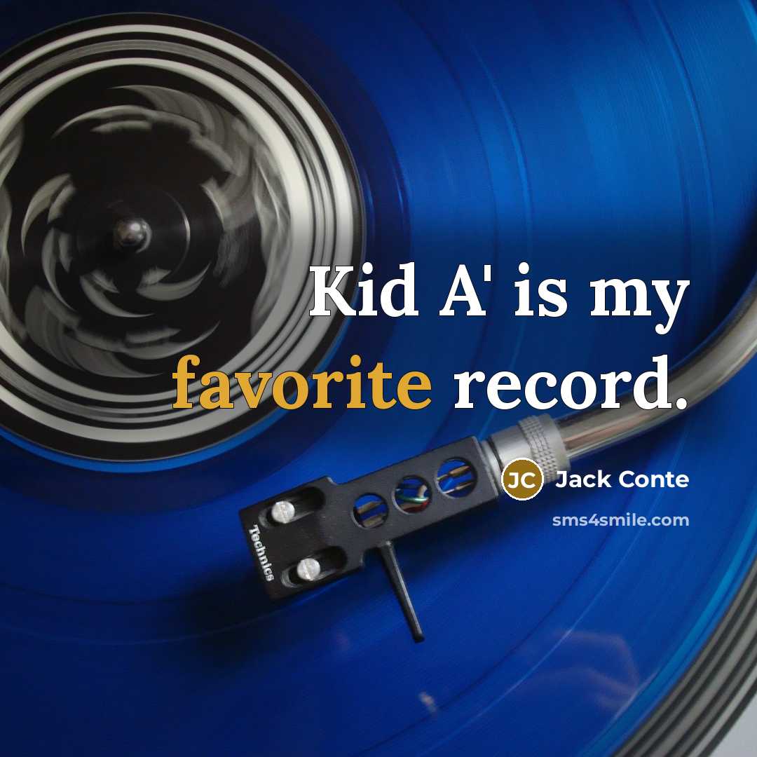 “Kid A' is my favorite record.” quote by Jack Conte