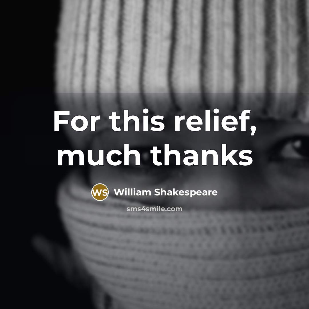 “For this relief, much thanks” quote by William Shakespeare