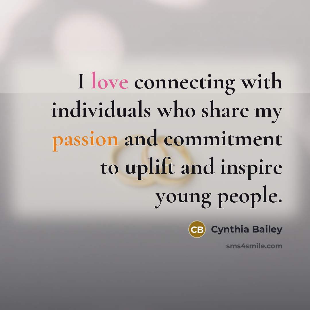 “I love connecting with individuals who share my passion and commitment to uplift and inspire young people.” quote by Cynthia Bailey