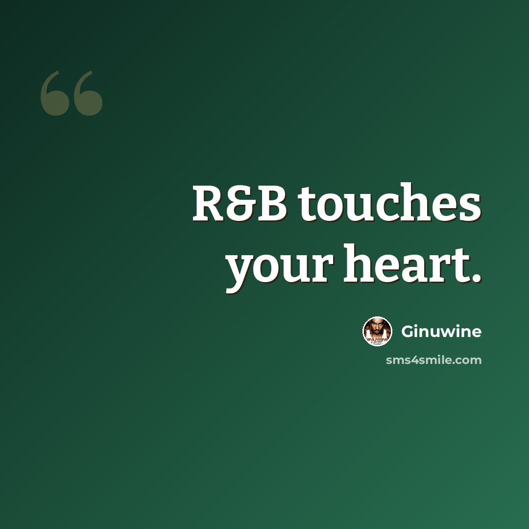 “R&B touches your heart.” quote by Ginuwine