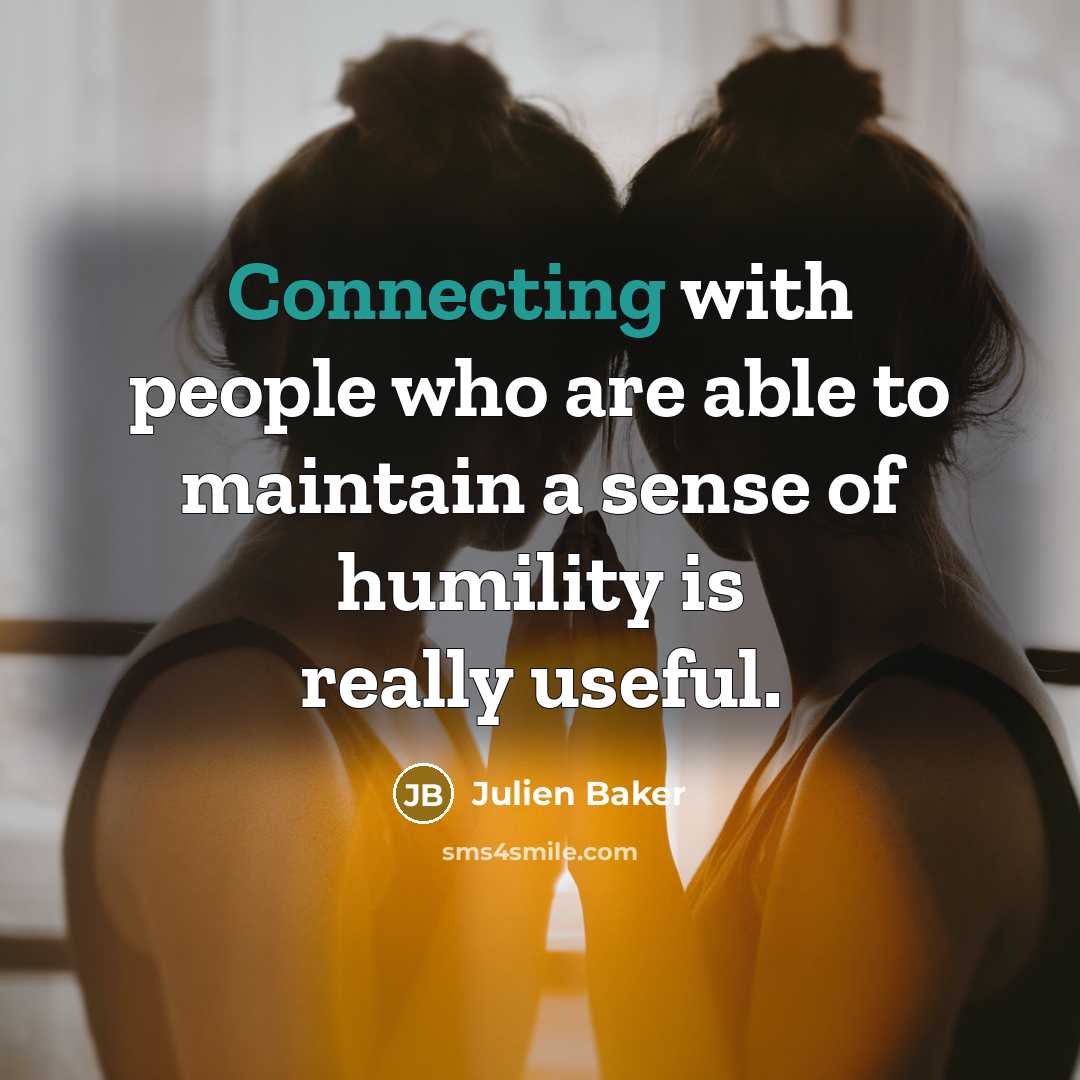 “Connecting with people who are able to maintain a sense of humility is really useful.” quote by Julien Baker