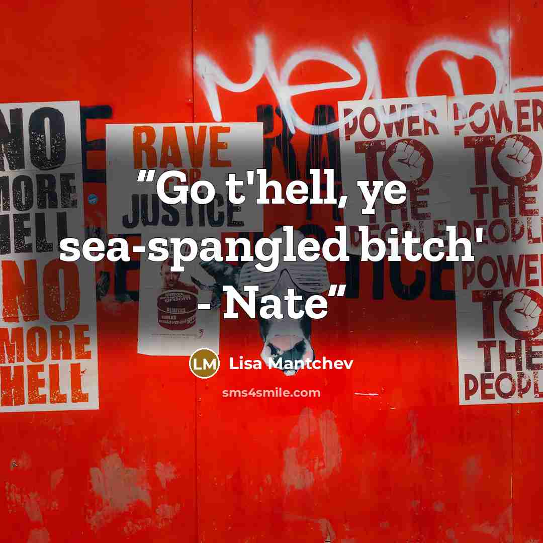 “Go t'hell, ye sea-spangled bitch' - Nate” quote by Lisa Mantchev