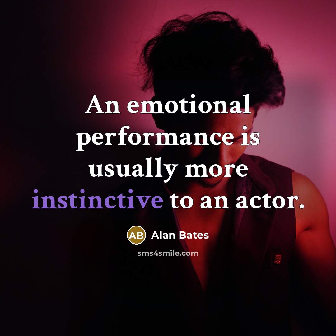 “An emotional performance is usually more instinctive to an actor.” quote by Alan Bates