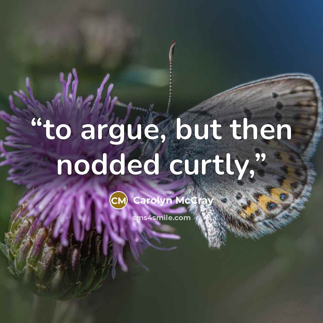 “to argue, but then nodded curtly,” quote by Carolyn McCray