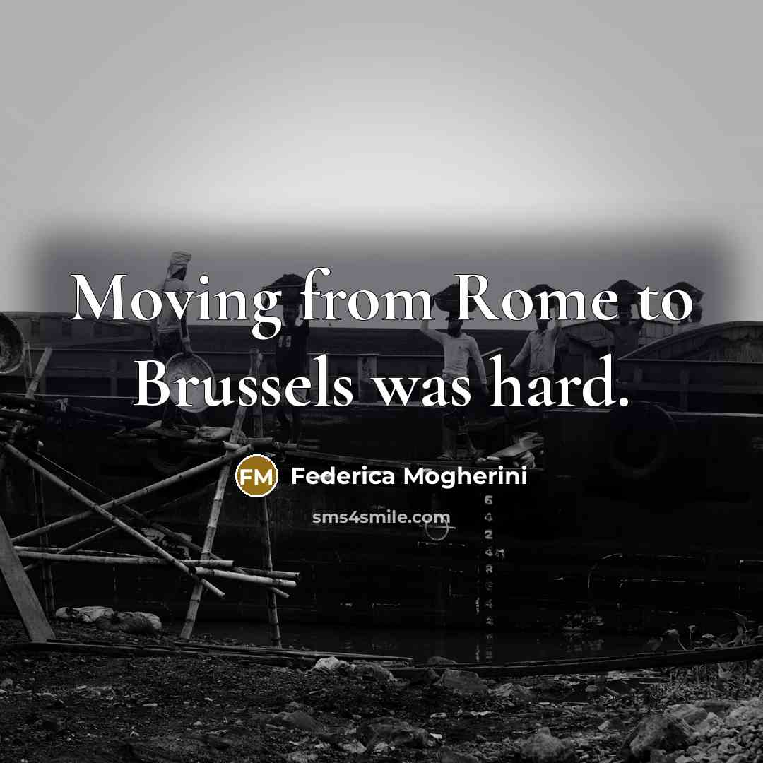“Moving from Rome to Brussels was hard.” quote by Federica Mogherini