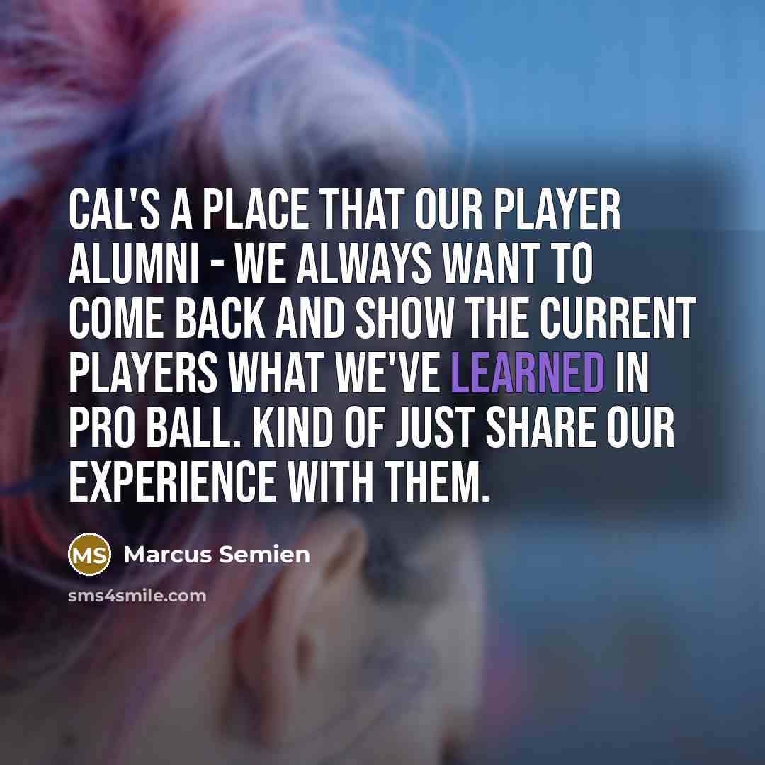 “Cal's a place that our player alumni - we always want to come back and show the current players what we've learned in pro ball. Kind of just share our experience with them.” quote by Marcus Semien