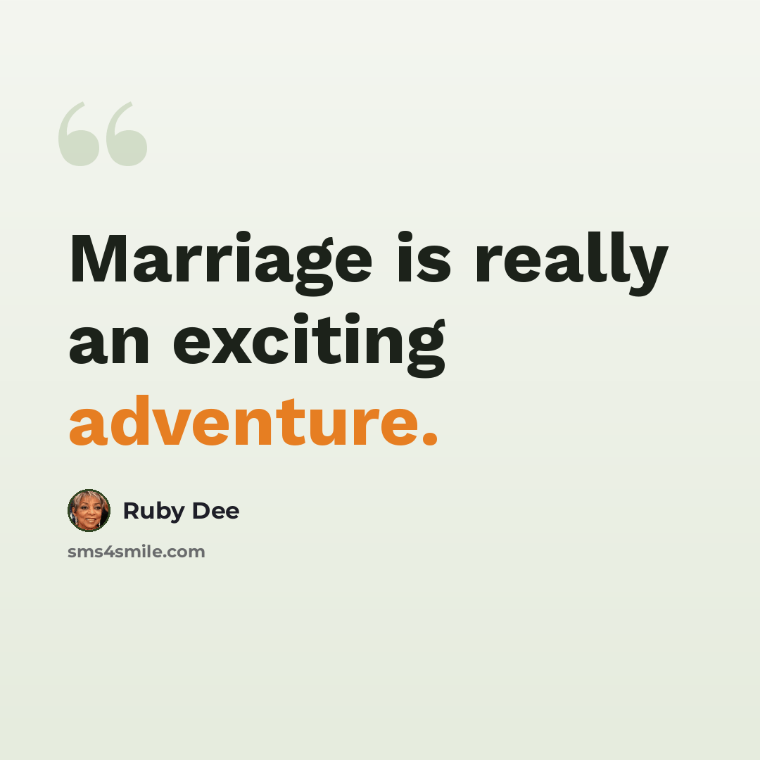 “Marriage is really an exciting adventure.” quote by Ruby Dee