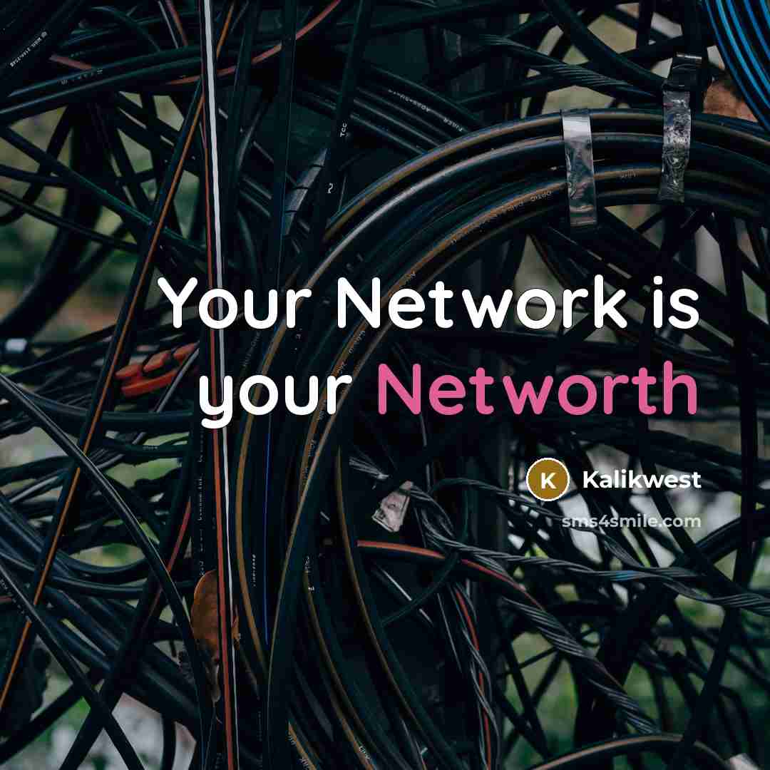“Your Network is your Networth” quote by Kalikwest