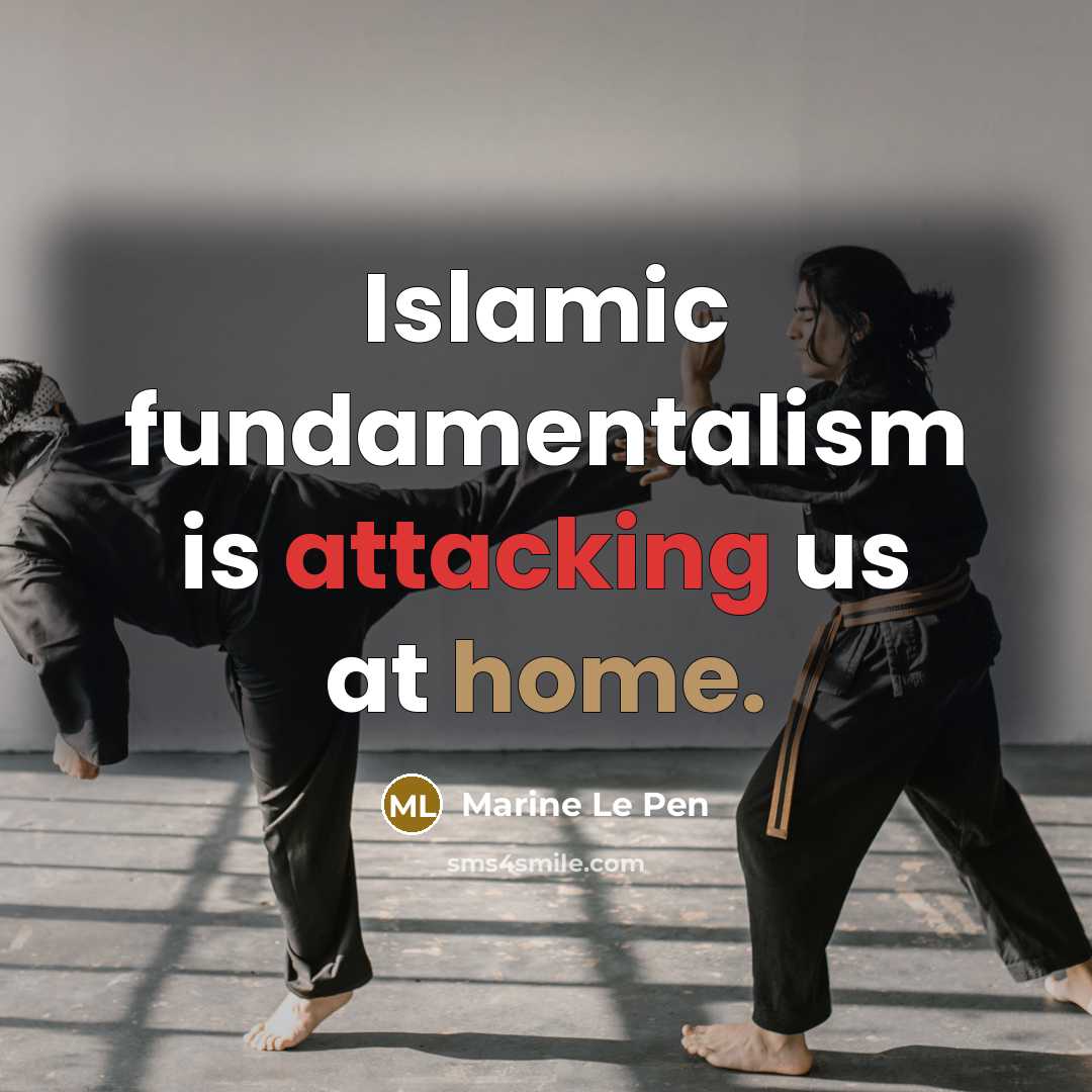 “Islamic fundamentalism is attacking us at home.” quote by Marine Le Pen