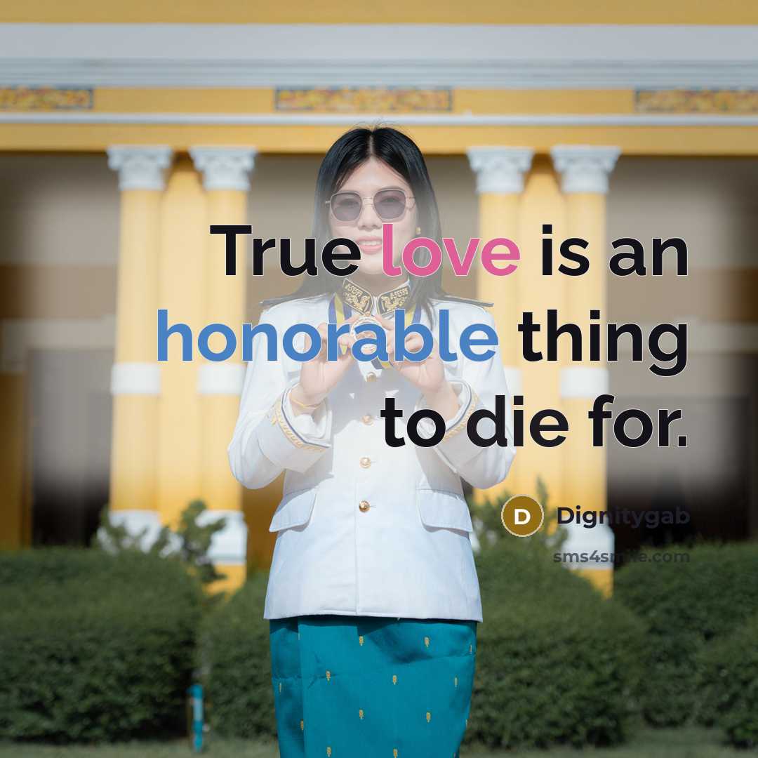 “True love is an honorable thing to die for.” quote by Dignitygab