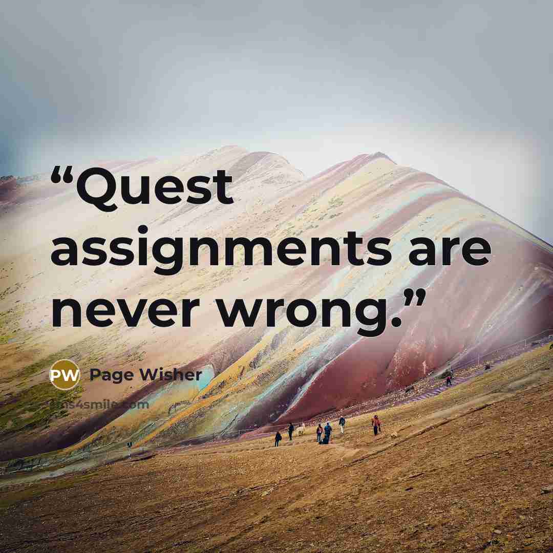 “Quest assignments are never wrong.” quote by Page Wisher