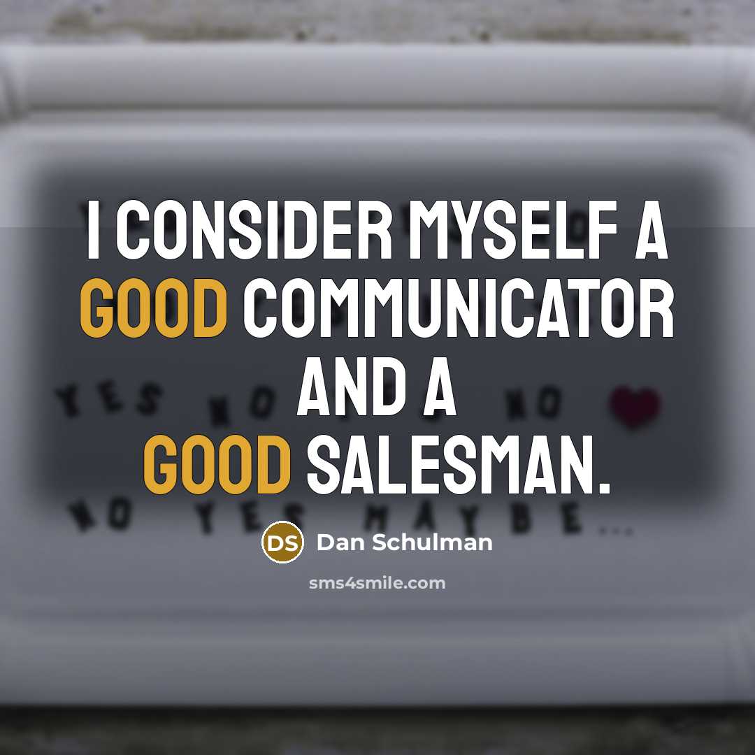 “I consider myself a good communicator and a good salesman.” quote by Dan Schulman