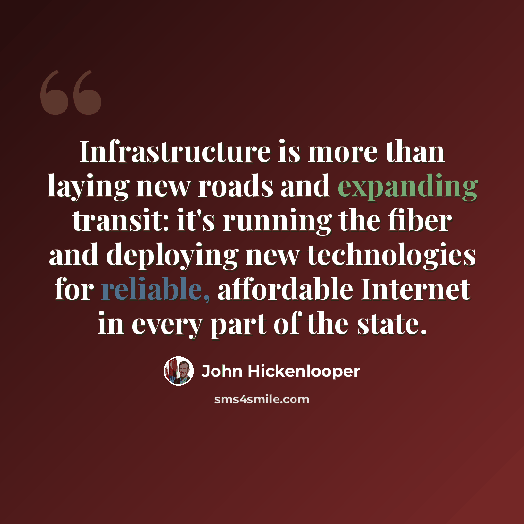 “Infrastructure is more than laying new roads and expanding transit: it's running the fiber and deploying new technologies for reliable, affordable Internet in every part of the state.” quote by John Hickenlooper