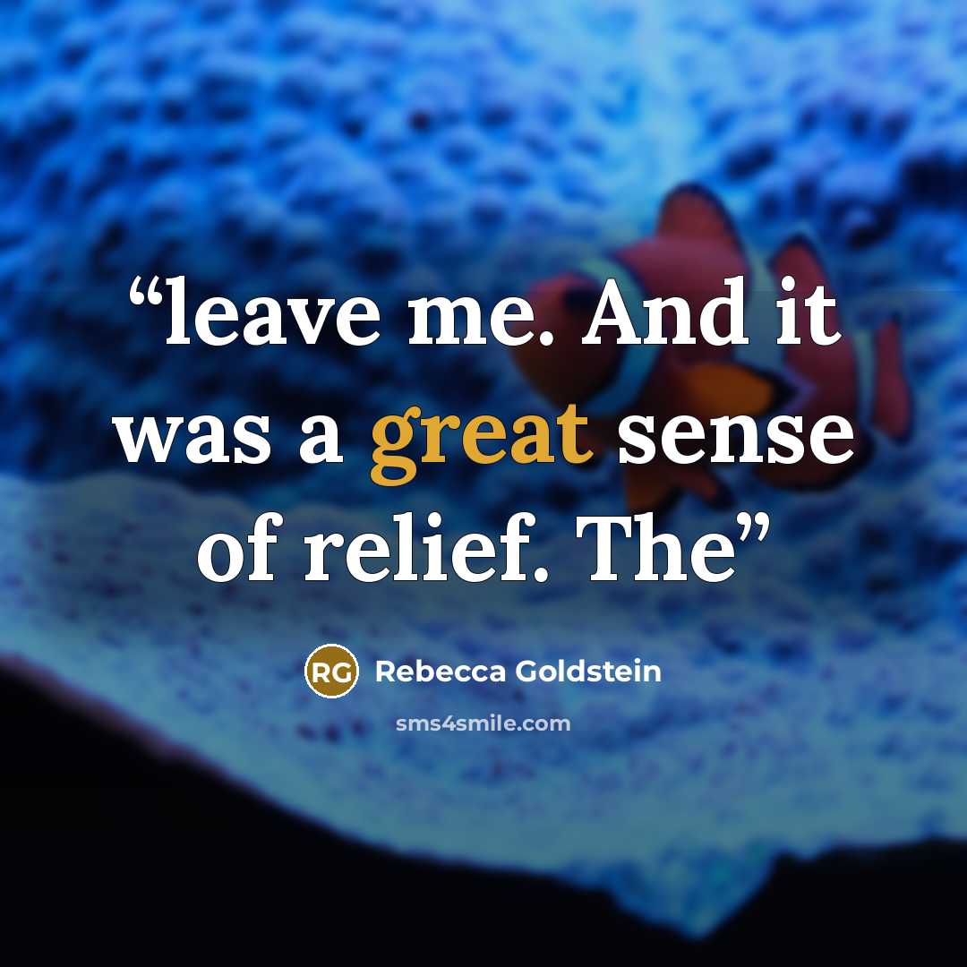 “leave me. And it was a great sense of relief. The” quote by Rebecca Goldstein