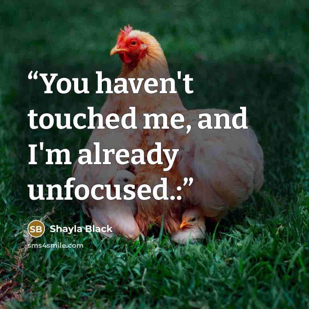 “You haven't touched me, and I'm already unfocused.:” quote by Shayla Black