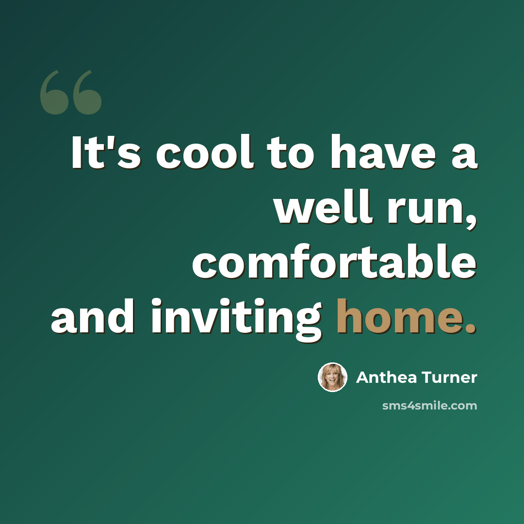 “It's cool to have a well run, comfortable and inviting home.” quote by Anthea Turner