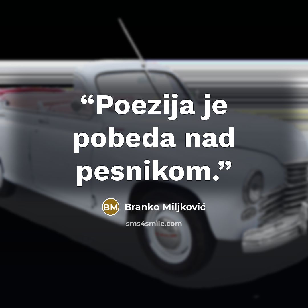 “Poezija je pobeda nad pesnikom.” quote by Branko Miljković