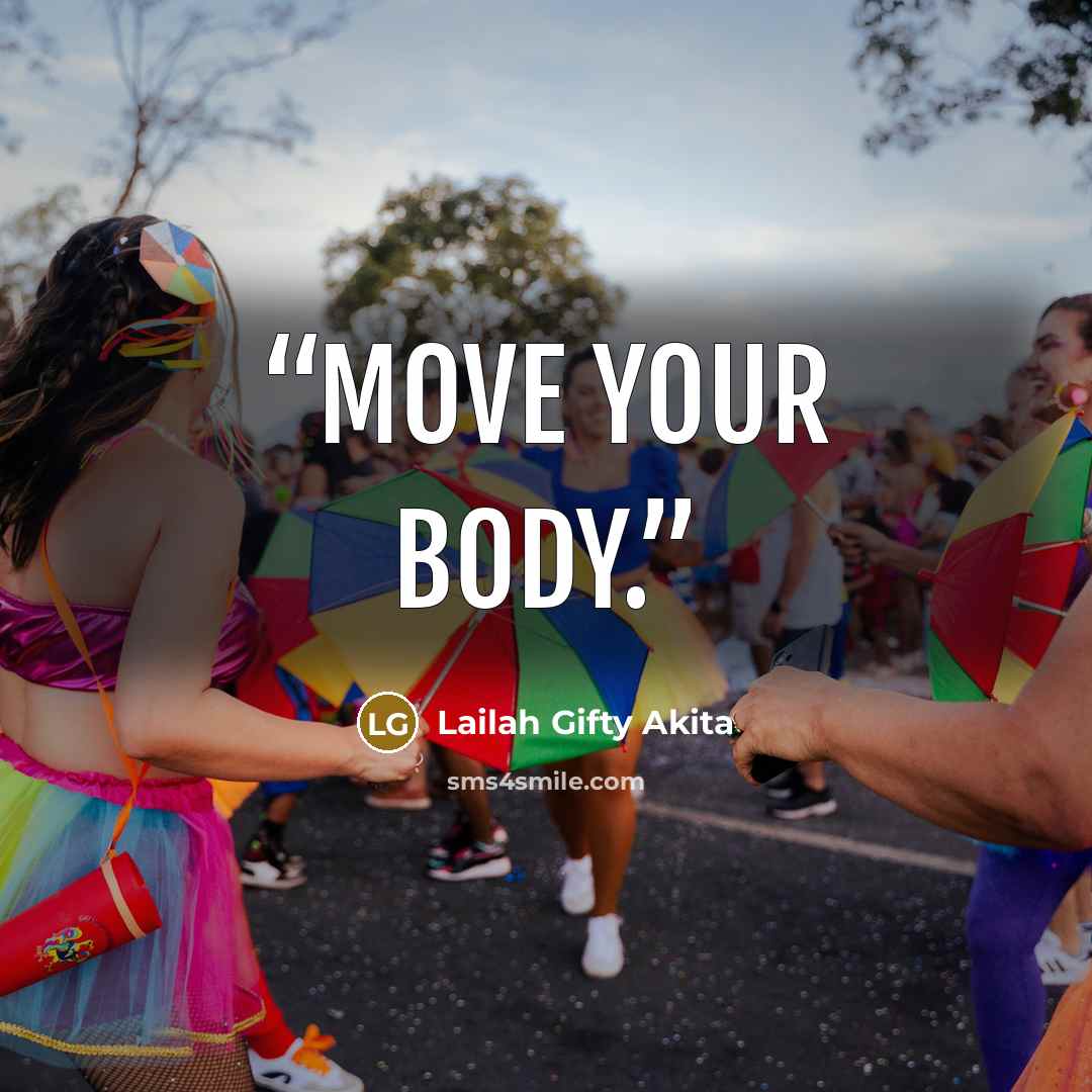 “Move your body.” quote by Lailah Gifty Akita