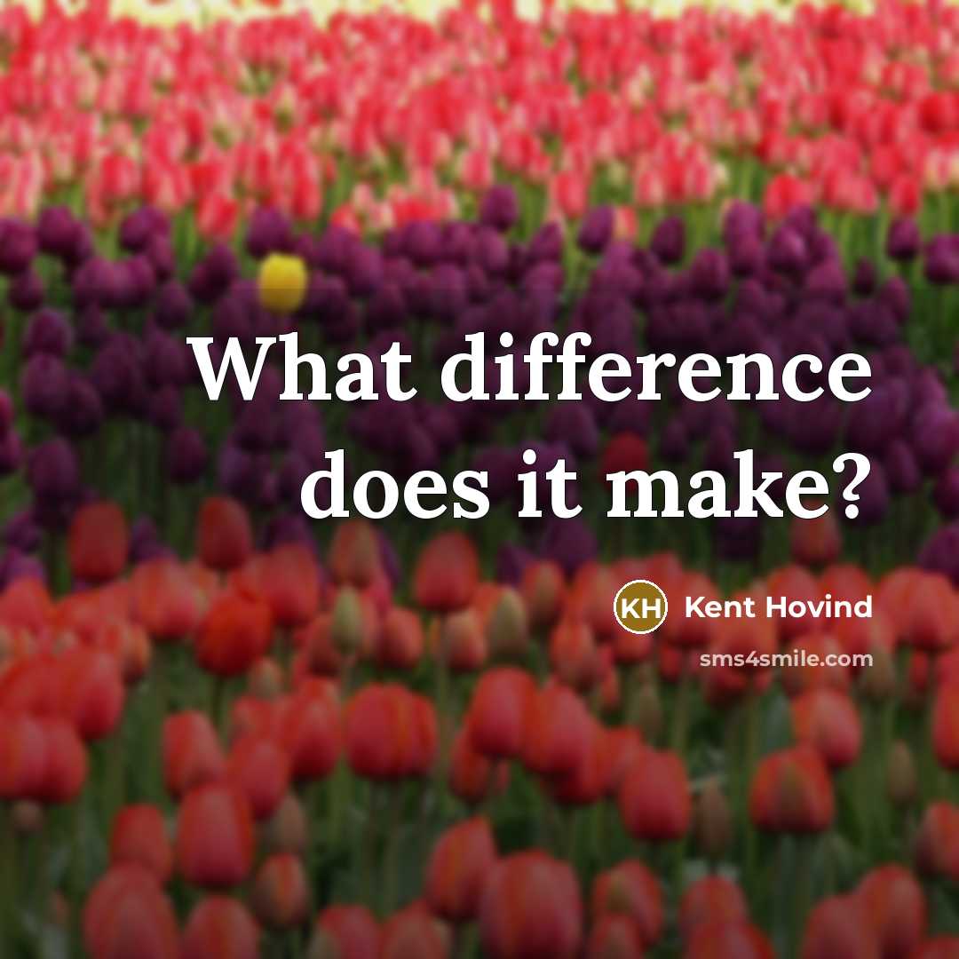 “What difference does it make?” quote by Kent Hovind