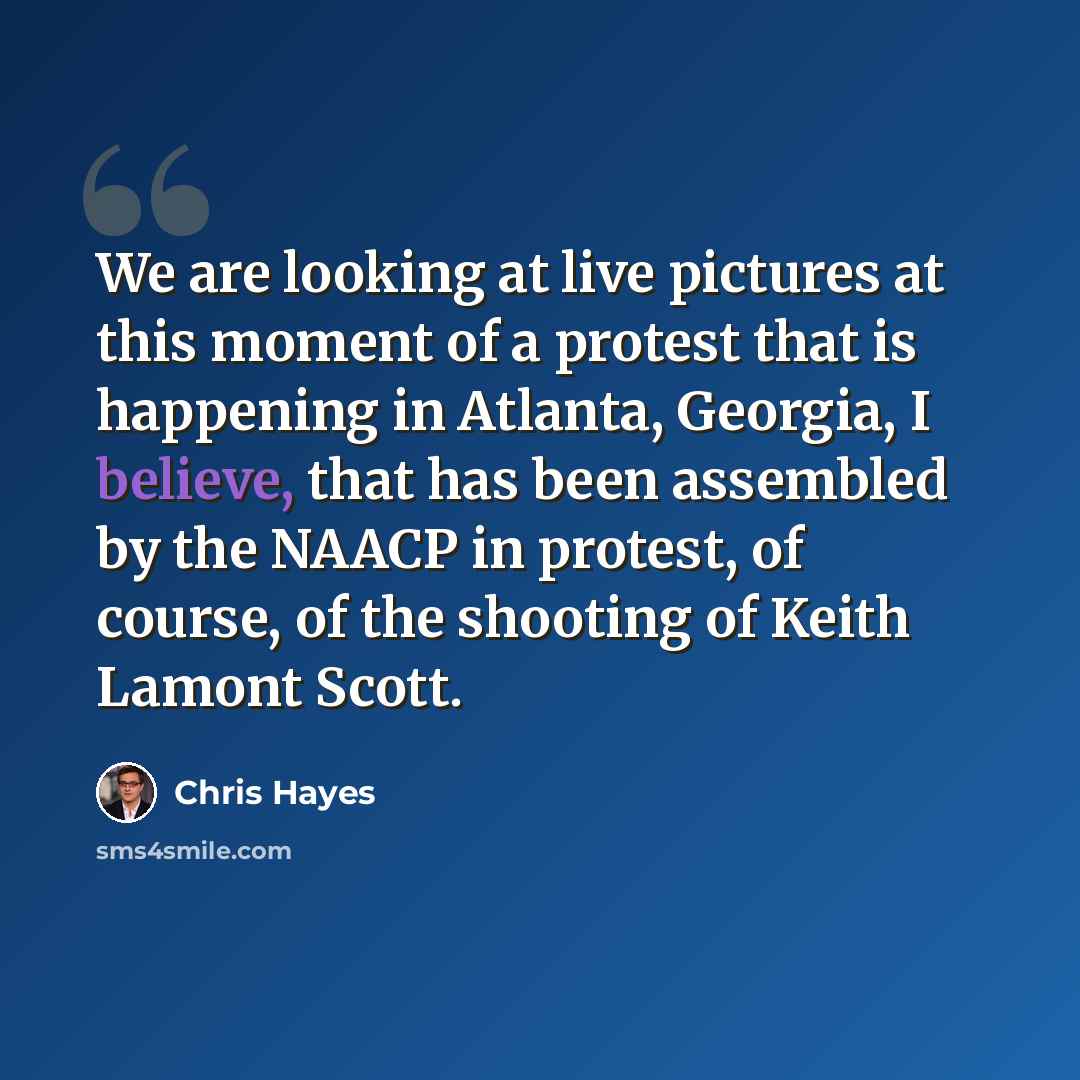 “We are looking at live pictures at this moment of a protest that is happening in Atlanta, Georgia, I believe, that has been assembled by the NAACP in protest, of course, of the shooting of Keith Lamont Scott.” quote by Chris Hayes