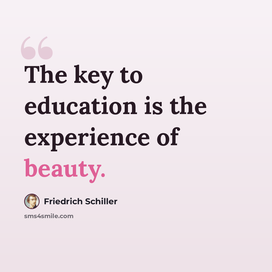 “The key to education is the experience of beauty.” quote by Friedrich Schiller