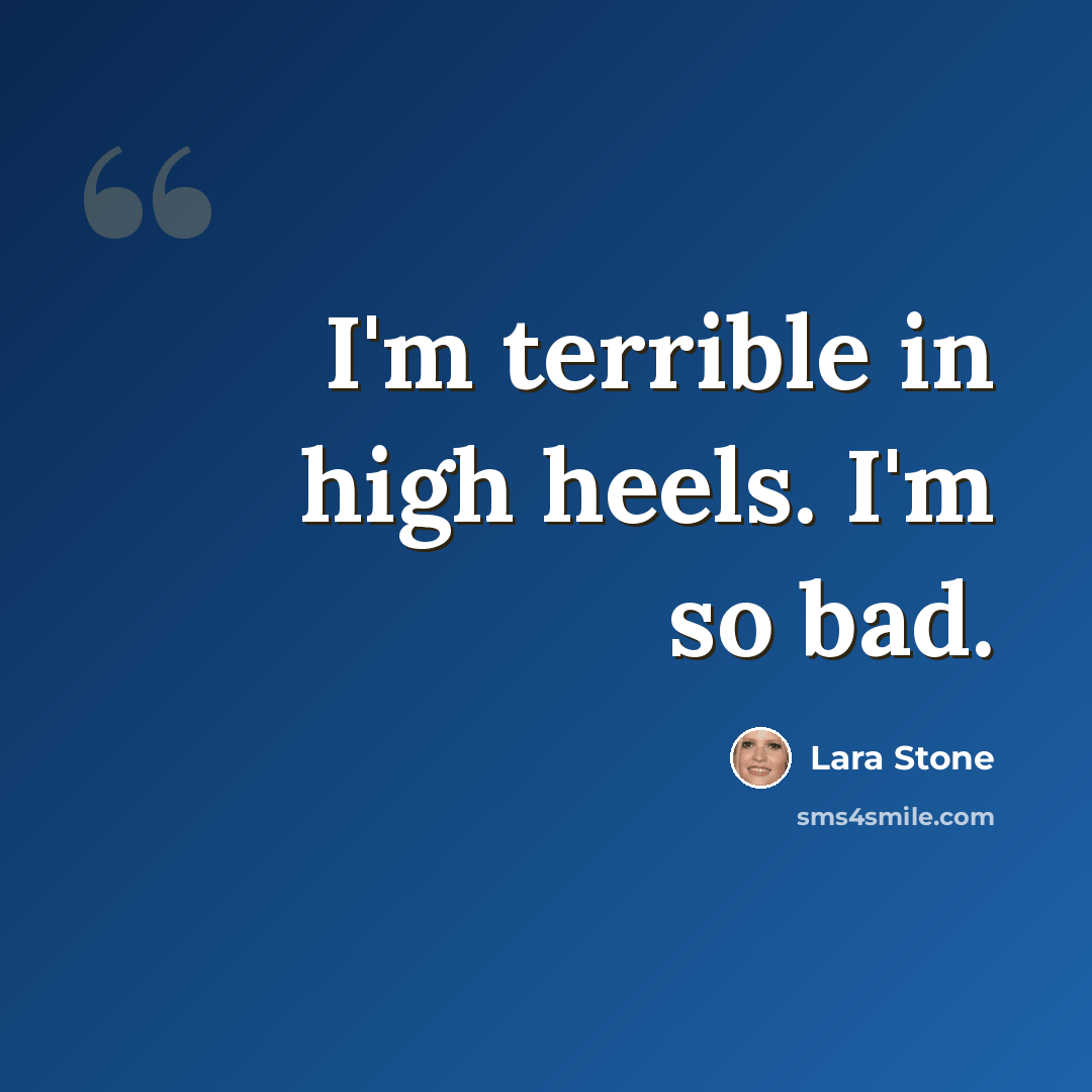 “I'm terrible in high heels. I'm so bad.” quote by Lara Stone