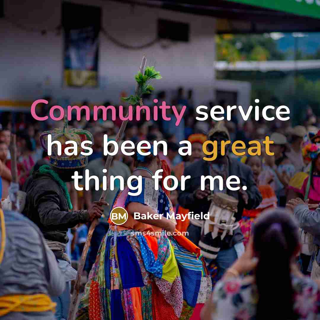 “Community service has been a great thing for me.” quote by Baker Mayfield