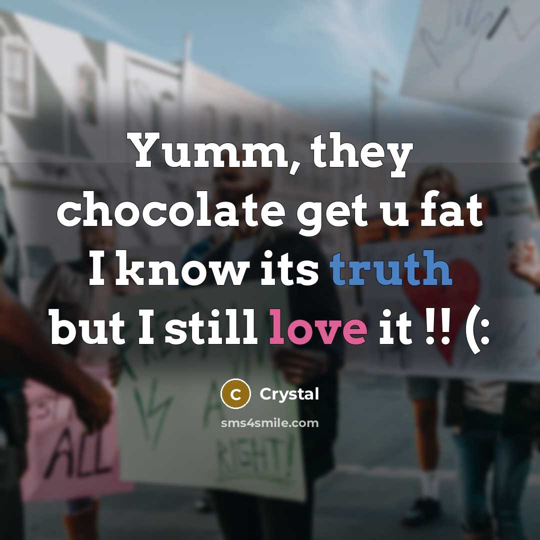 “Yumm, they chocolate get u fat I know its truth but I still love it !! (:” quote by Crystal