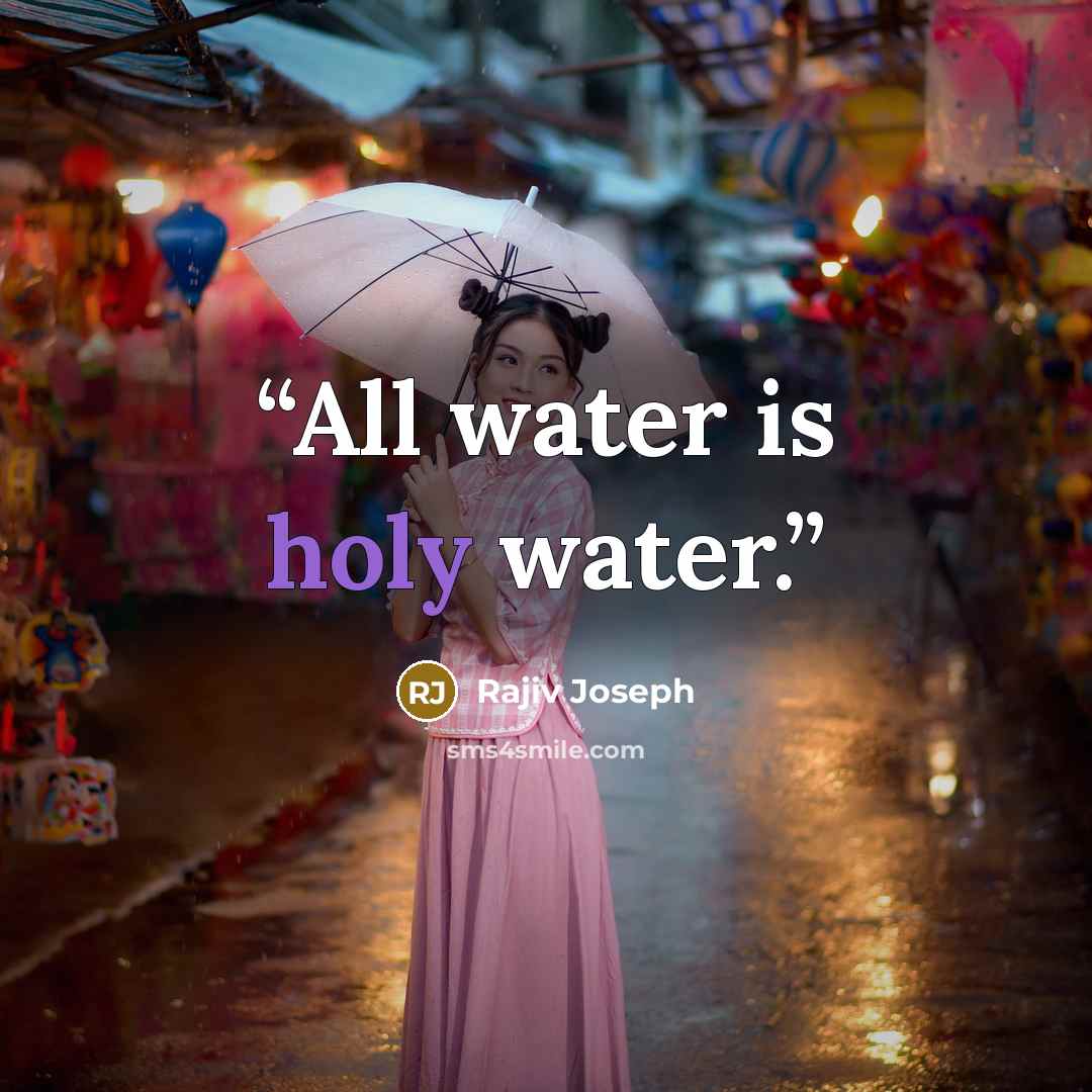 “All water is holy water.” quote by Rajiv Joseph