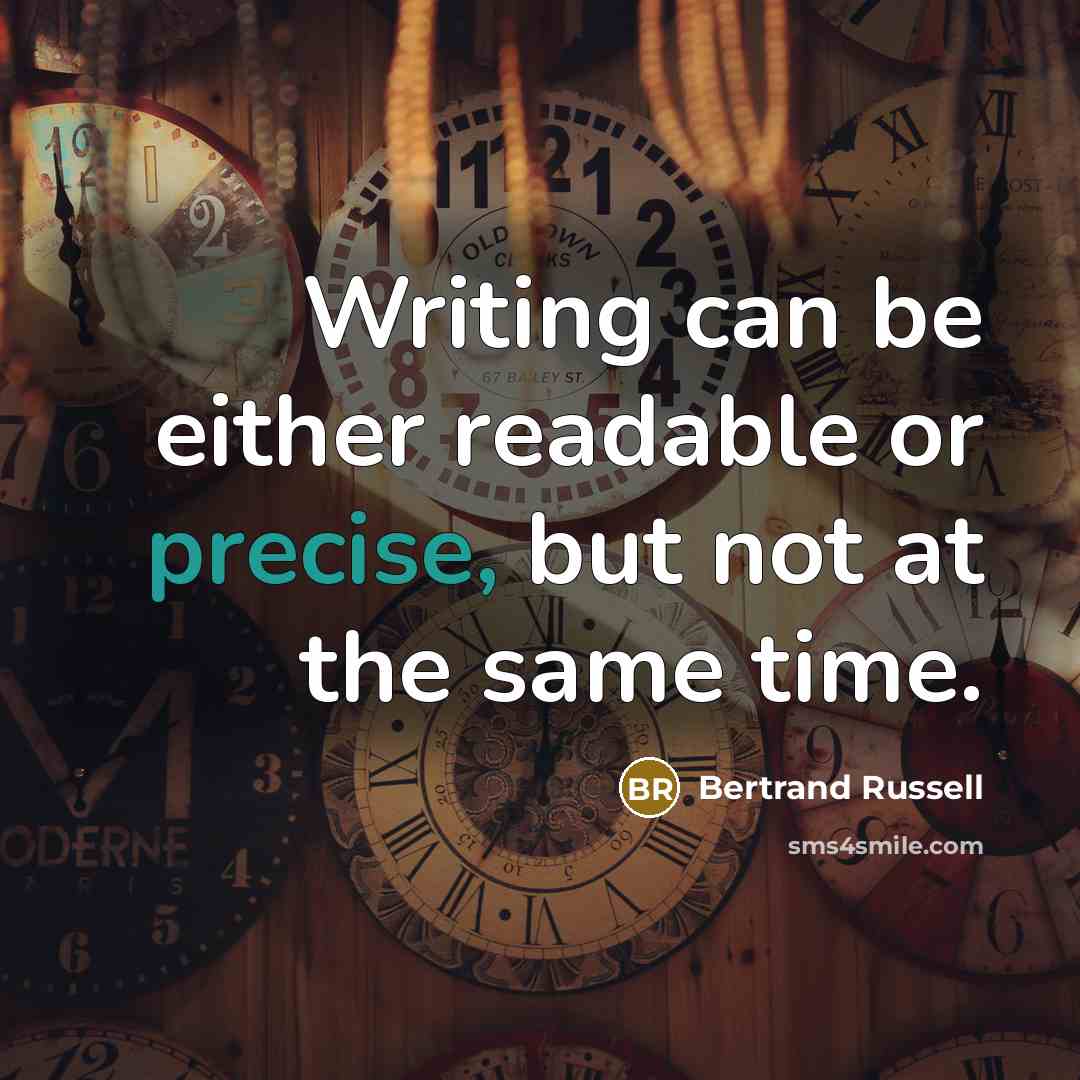 “Writing can be either readable or precise, but not at the same time.” quote by Bertrand Russell