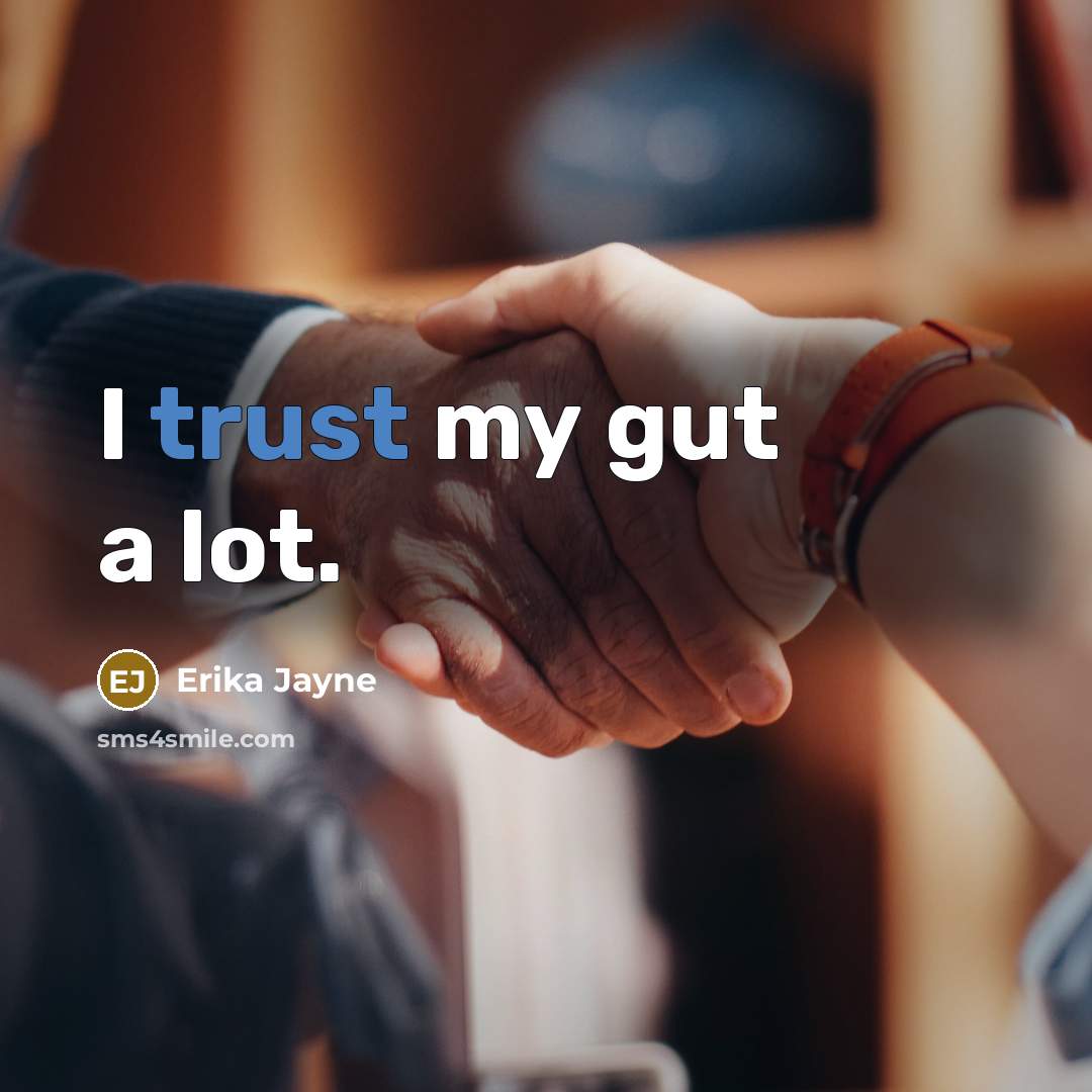 “I trust my gut a lot.” quote by Erika Jayne