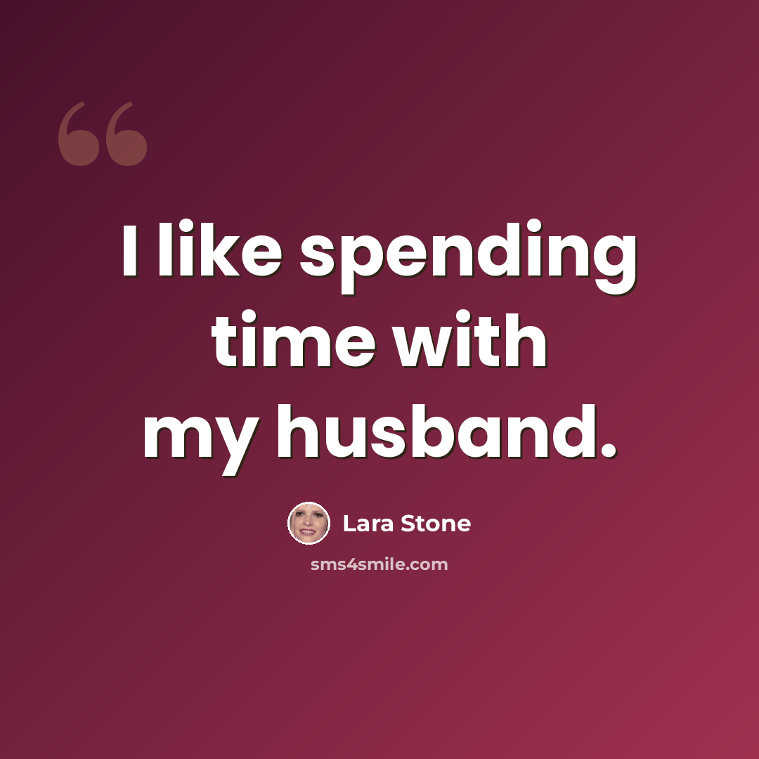 “I like spending time with my husband.” quote by Lara Stone