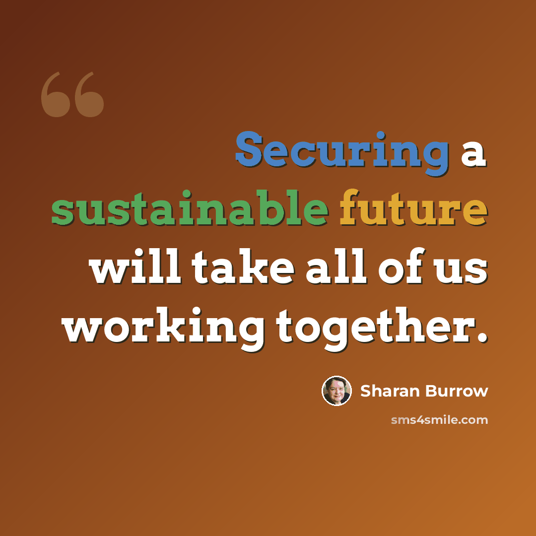 “Securing a sustainable future will take all of us working together.” quote by Sharan Burrow