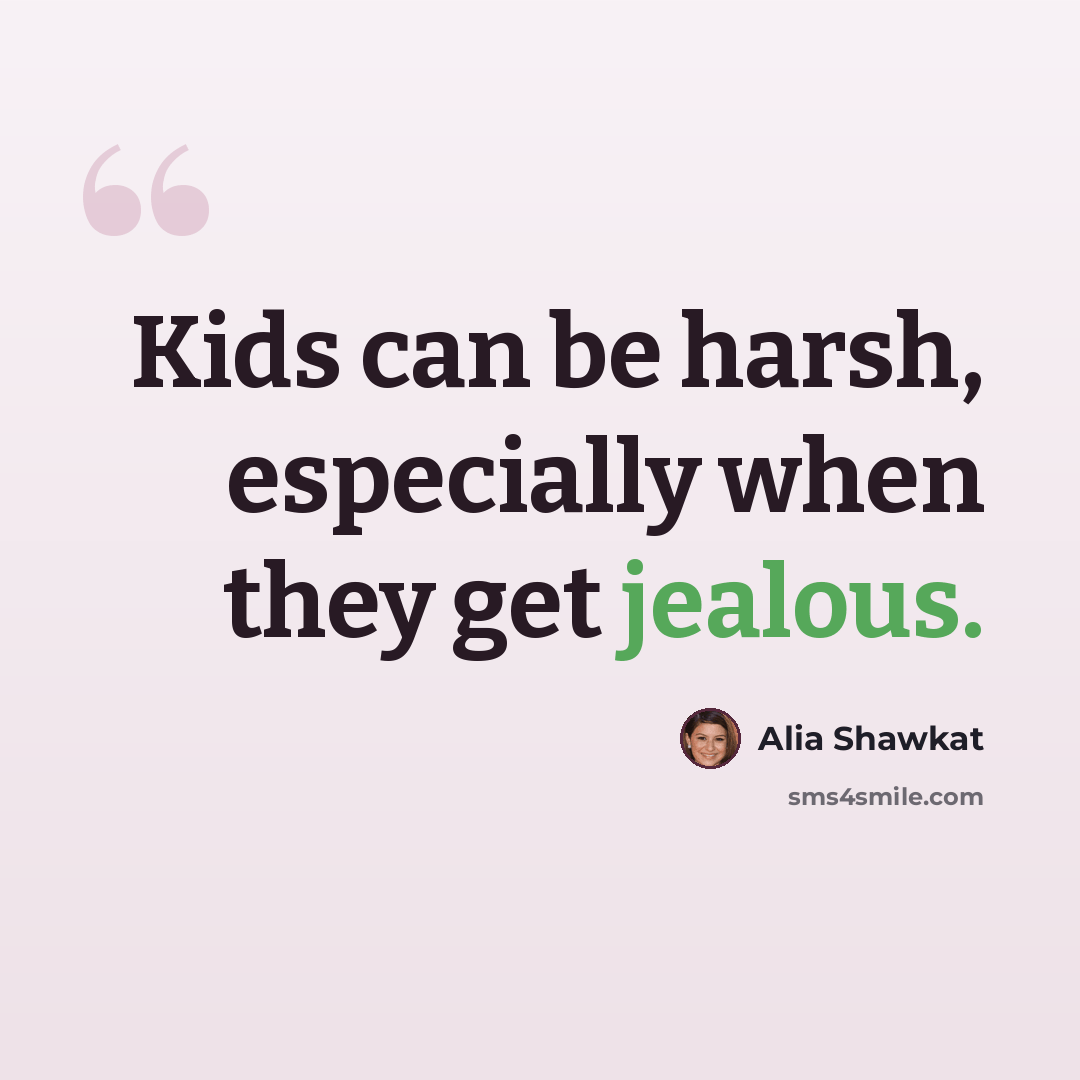 “Kids can be harsh, especially when they get jealous.” quote by Alia Shawkat