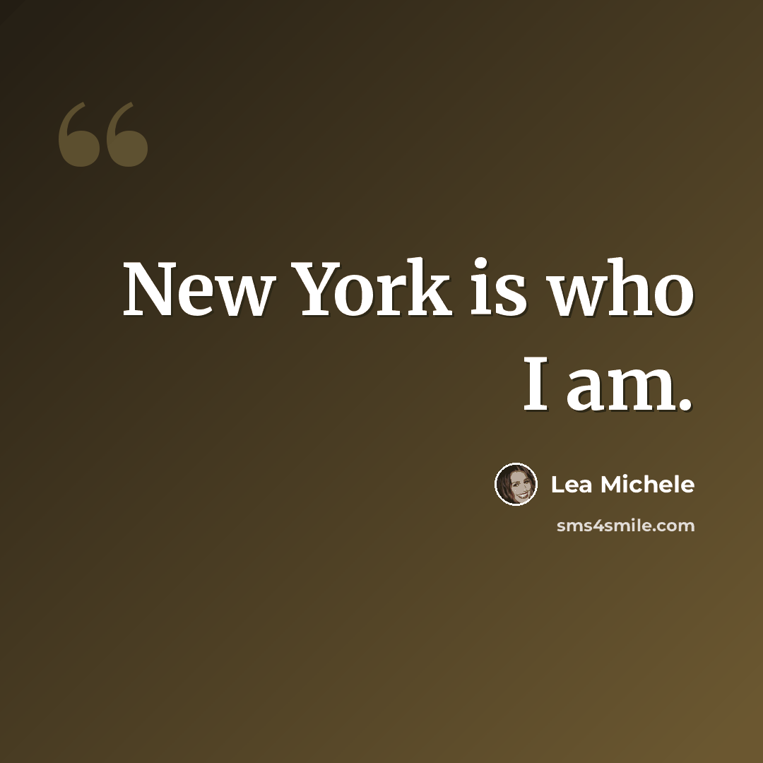 “New York is who I am.” quote by Lea Michele