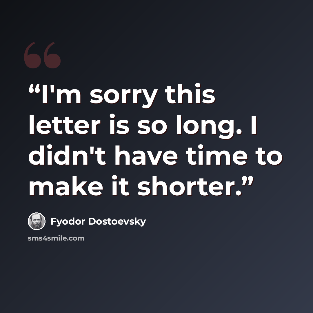 “I'm sorry this letter is so long. I didn't have time to make it shorter.” quote by Fyodor Dostoevsky