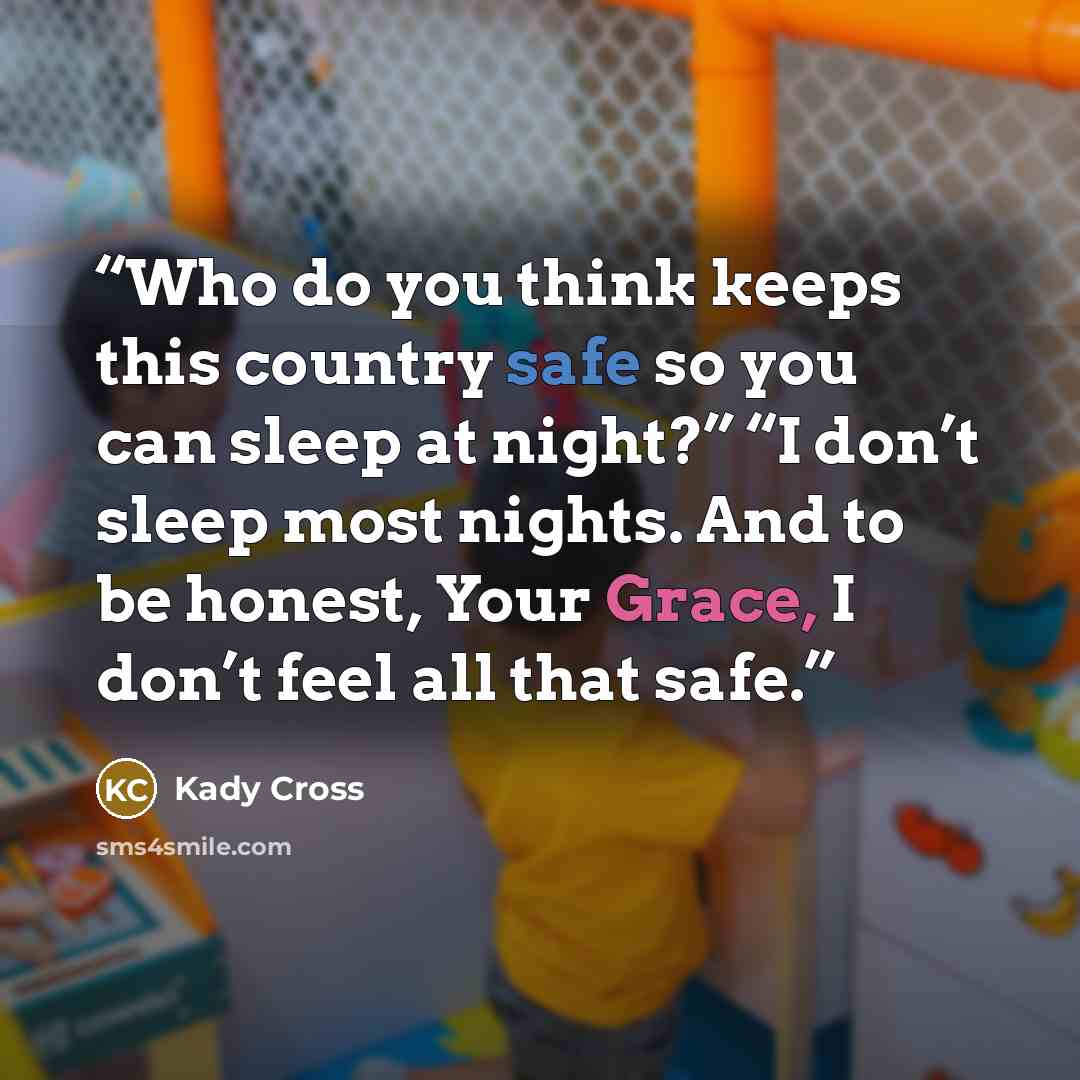 “Who do you think keeps this country safe so you can sleep at night?” “I don’t sleep most nights. And to be honest, Your Grace, I don’t feel all that safe.” quote by Kady Cross