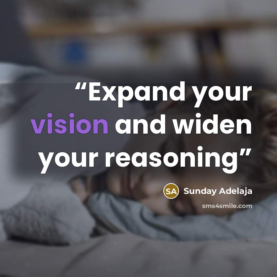 “Expand your vision and widen your reasoning” quote by Sunday Adelaja