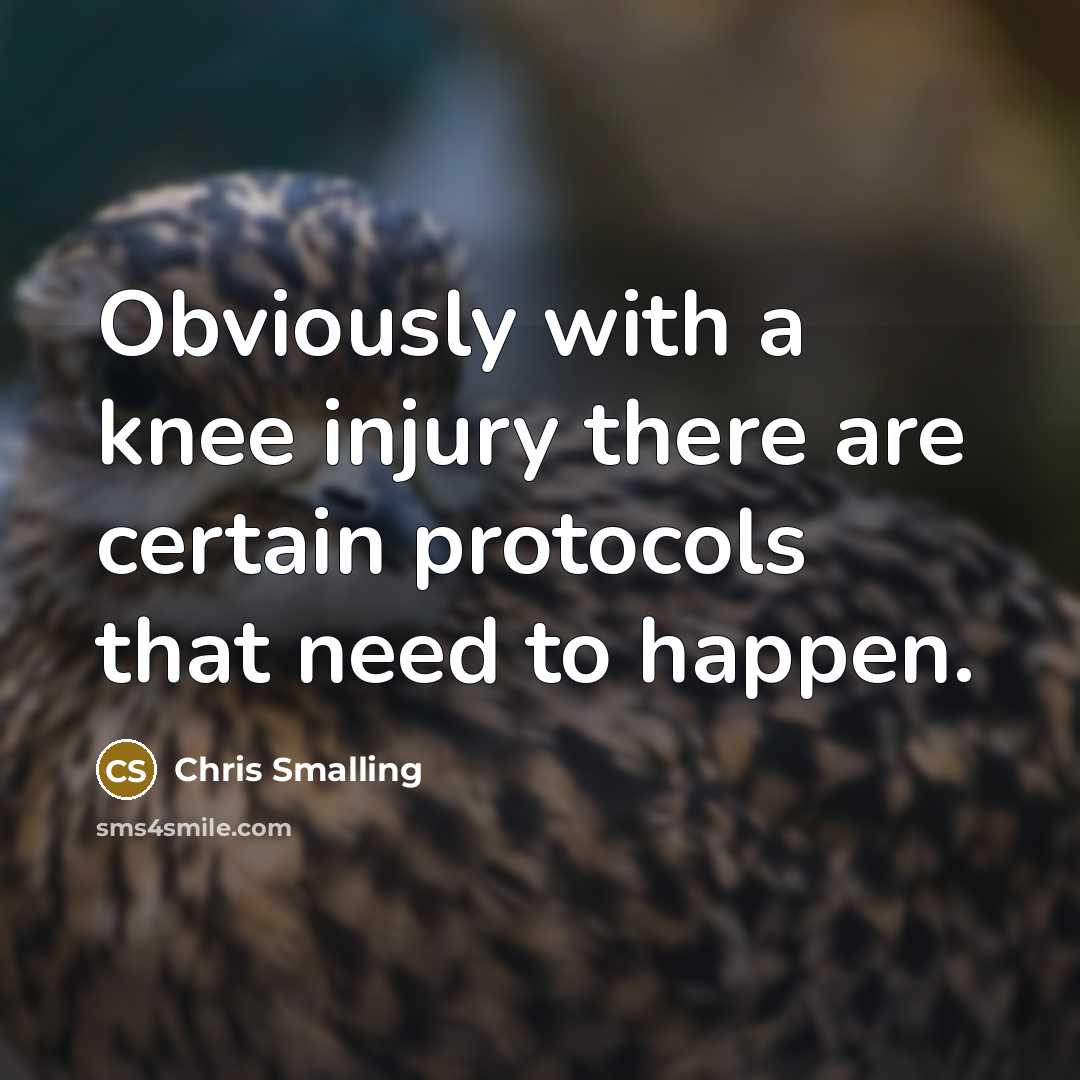 “Obviously with a knee injury there are certain protocols that need to happen.” quote by Chris Smalling